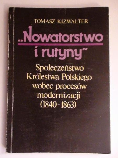 Kizwalter Tomasz -Nowatorstwo i rutyny