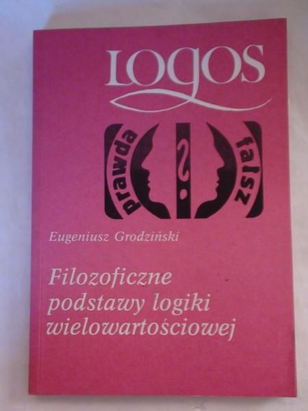 Filozoficzne podstawy logiki wielowartościowej