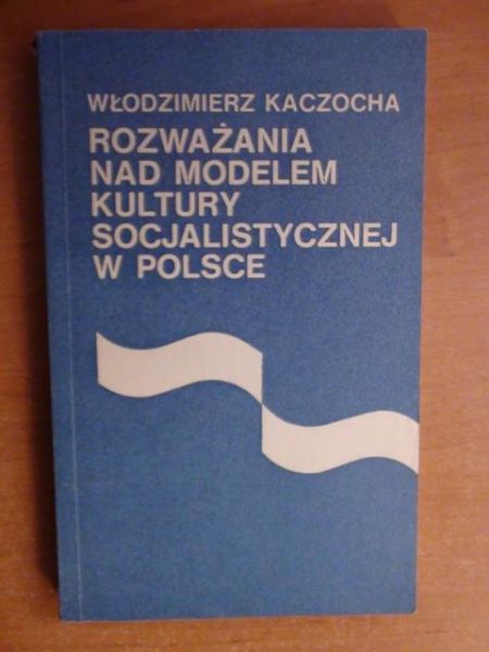 Rozważania nad modelem kultury socjalistycznej w Polsce