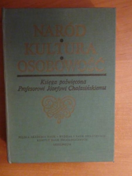 Naród, kultura, osobowość - księga poświęcona profesorowi Tadeuszowi Chałasińskiemu