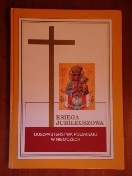 Księga jubileuszowa duszpasterstwa polskiego w Niemczech
