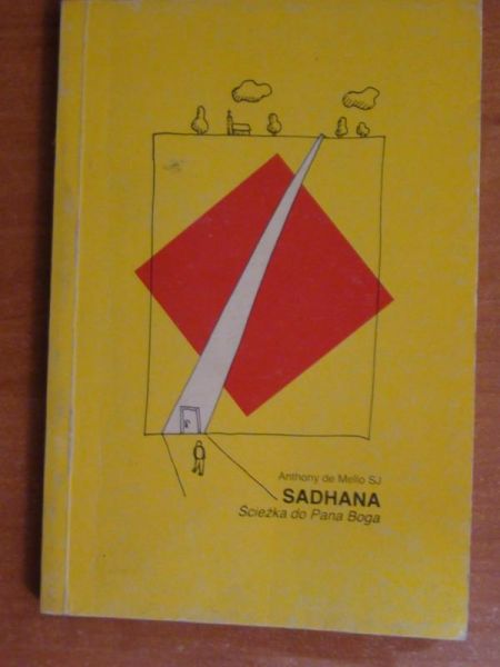 De Mello SJ Anthony - Sadhana Ścieżka do Pana Boga