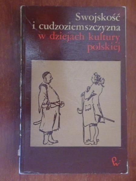 Swojskość i cudzoziemszczyzna w dziejach kultury polskiej