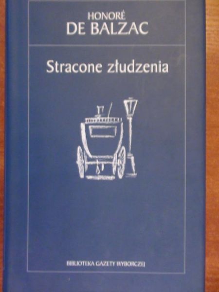 De Balzac Honore - Stracone złudzenia