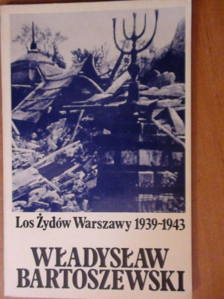Bartoszewski Władysław - Losy Żydów Warszawy 1939-1943