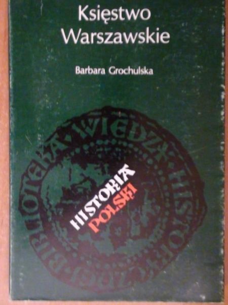 Grochulska Barbara - Księstwo Warszawskie