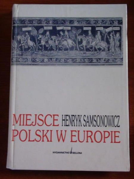 Samsonowicz Henryk - Miejsce Polski w Europie