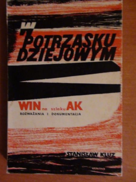W potrzasku dziejowym WIN na szlaku AK. Rozważania i dokumentacja