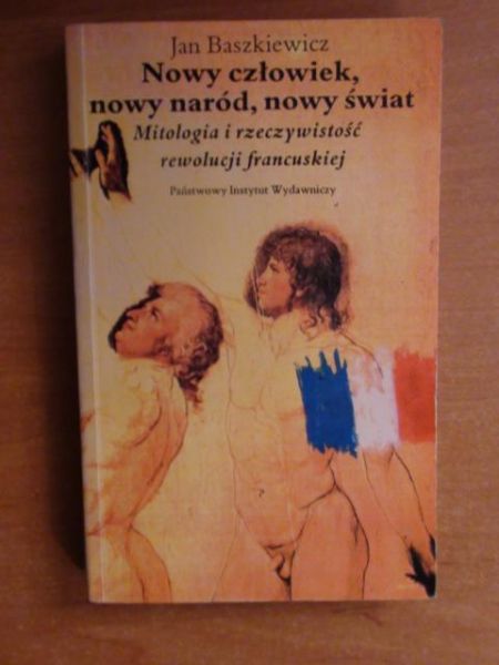 Baszkiewicz Jan - Nowy człowiek, nowy naród, nowy świat