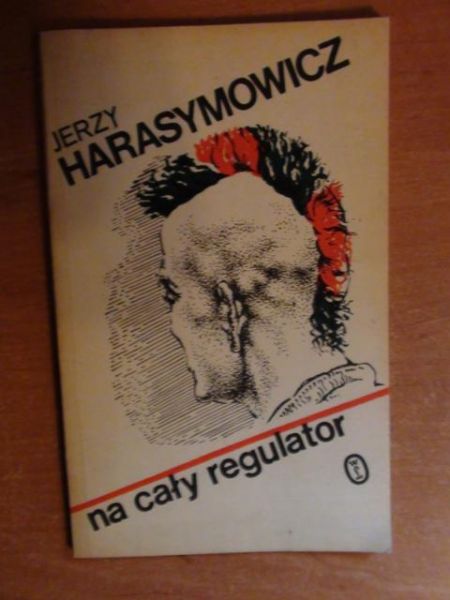Harasymowicz Jerzy - Na cały regulator
