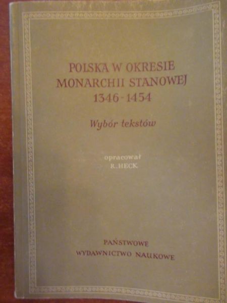 Heck Roman - Polska w okresie monarchii stanowej 1364-1564