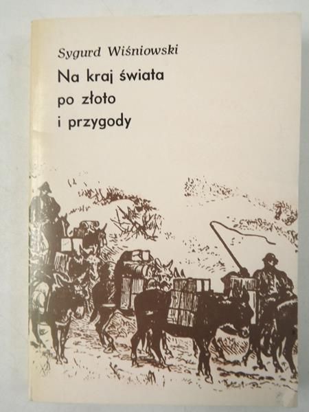 Wiśniowski   - Na kraj świata po złoto i przygody