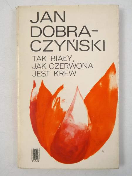 Dobraczyński Jan - Tak biały, jak czerwona jest krew