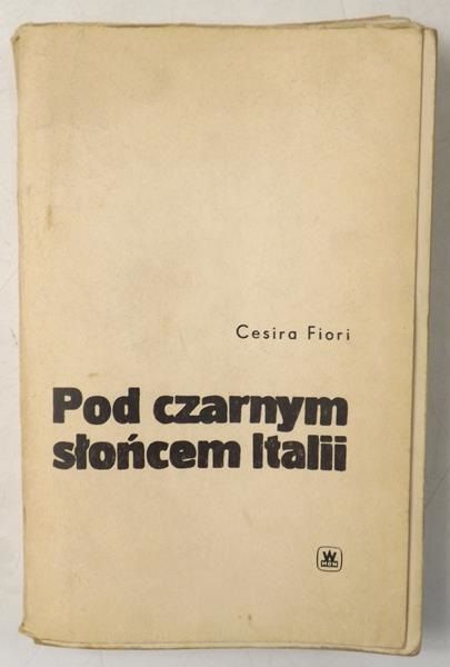 Fiori Cesira - Pod czarnym słońcem Italii