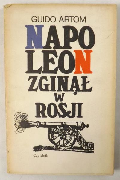 Artom Guido - Napoleon zginął w Rosji