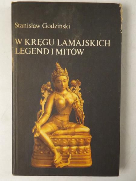 Godziński Stanisław - W kręgu lamajskich legend i mitów