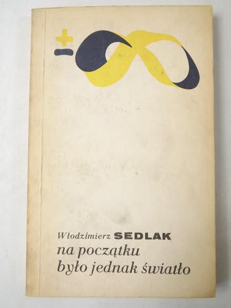 Sedlak Włodzimierz,  - Na początku było jednak światło
