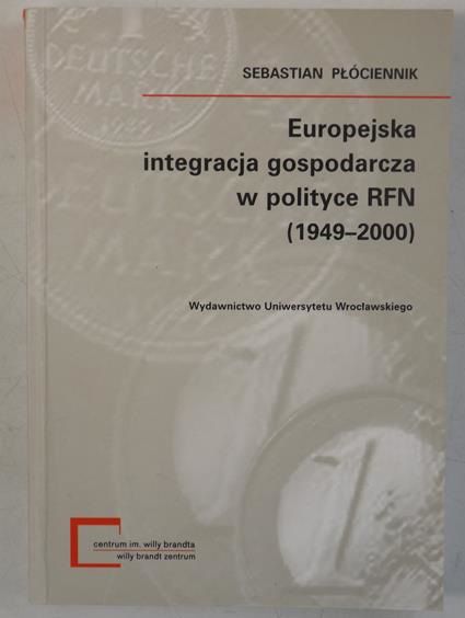 Europejska integracja gospodarcza w polityce RFN (1949-2000)