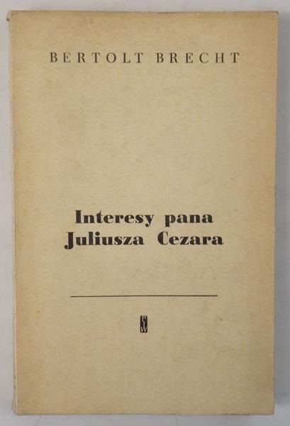 Brecht Bertolt - Interesy pana Juliusza Cezara