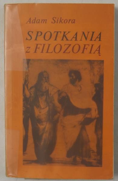 Sikora Adam - Spotkania z filozofią