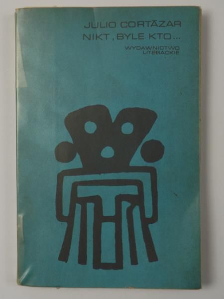Cortazar Julio - Nikt, byle kto...