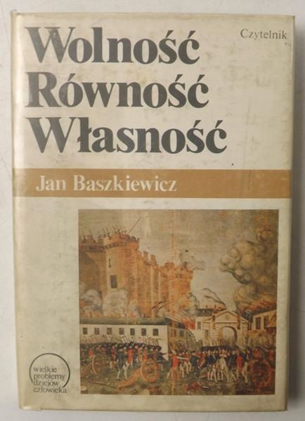 Baszkiewicz Jan - Wolność. Równość. Własność