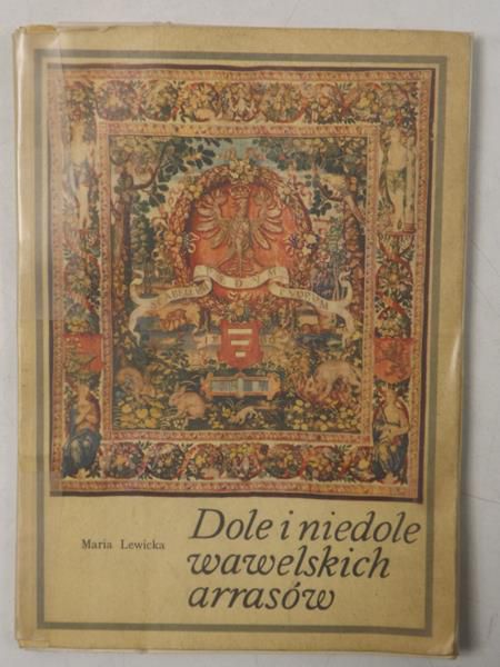 Lewicka Maria - Dole i niedole wawelskich arrasów