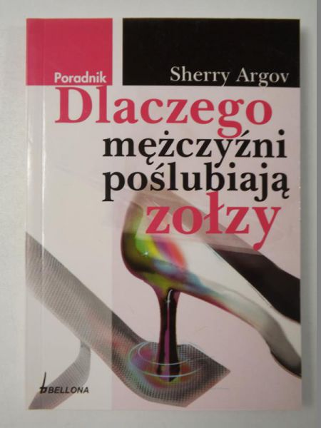 Dlaczego mężczyźni poślubiają zołzy. Poradnik