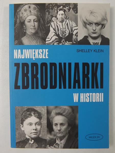 Klein Shelley  - Największe zbrodniarki w historii