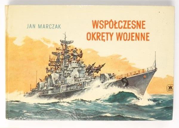 Marczak Jan - Współczesne okręty wojenne