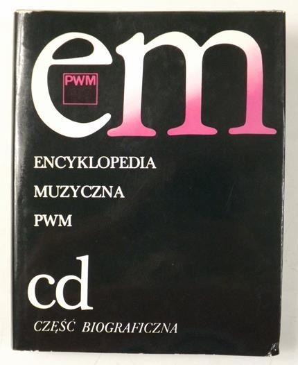 Dziębowska Elżbieta (red.) - Encyklopedia Muzyczna PWM, CD, Część biograficzna