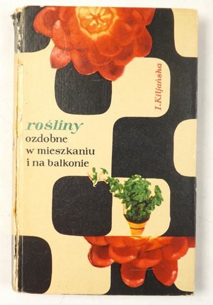 Kiljańska Izabela - Rośliny ozdobne w mieszkaniu i na balkonie