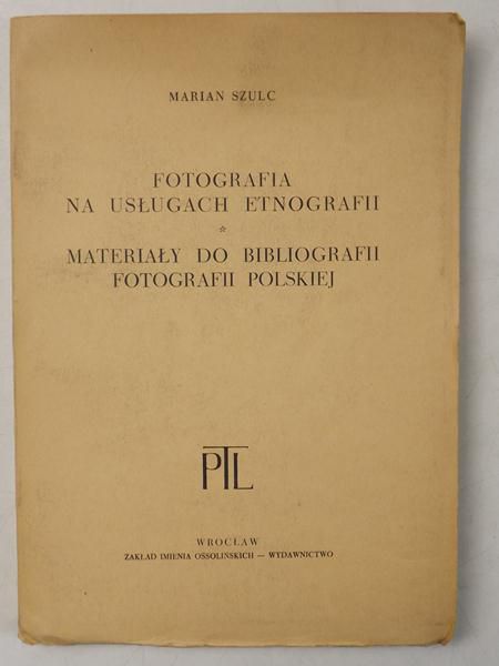 Fotografia na usługach etnografii. Materiały do bibliografii fotografii polskiej