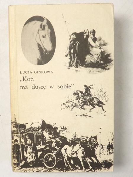 Ginkowa Łucja  - ,,Koń ma duszę w sobie"
