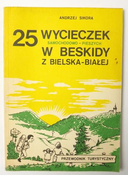 Sikora Andrzej - 25 wycieczek samochodowo-pieszych w Beskidy z Bielska-Białej