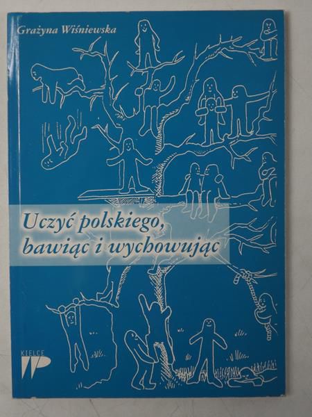 Wiśniewska Grażyna - Uczyć polskiego bawiąc i wychowując
