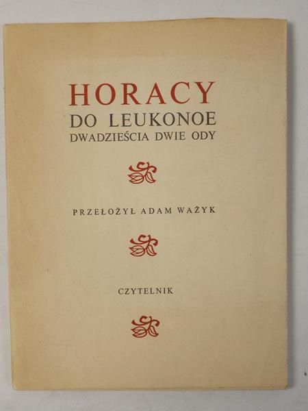 Horacy do Leukonoe. Dwadzieścia dwie ody