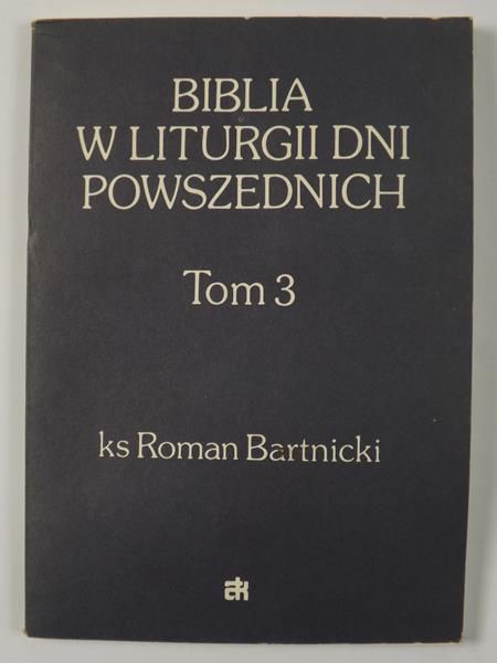 Bartnicki Roman - Biblia w liturgii dni powszednich, Tom 3
