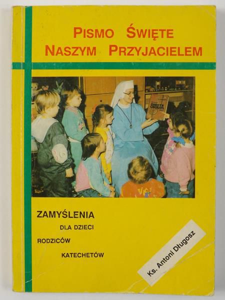 Długosz Antoni - Pismo Święte naszym przyjacielem