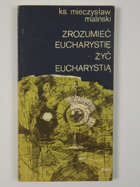 Zrozumieć eucharystię- żyć eucharystią