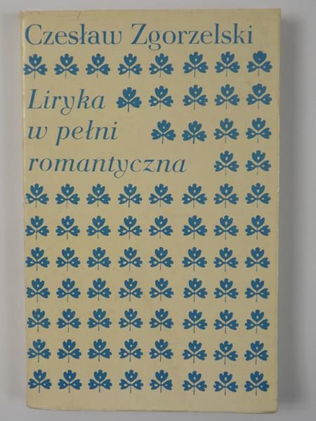 Zgorzelski Czesław - Liryka w pełni romantyczna