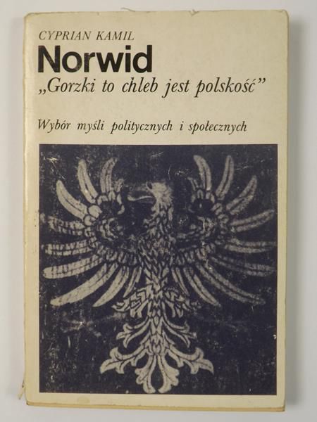 "Gorzki to chleb jest polskość" Wybór myśli politycznych i społecznych
