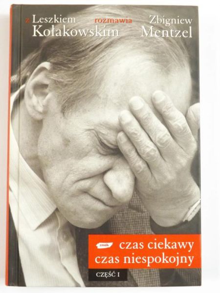 Kołakowski Leszek - Czas ciekawy, czas niespokojny. Z Leszkiem Kołakowskim rozmawia Zbigniew Mentzel - część 1