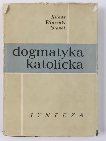 Granat Wincenty - Dogmatyka katolicka