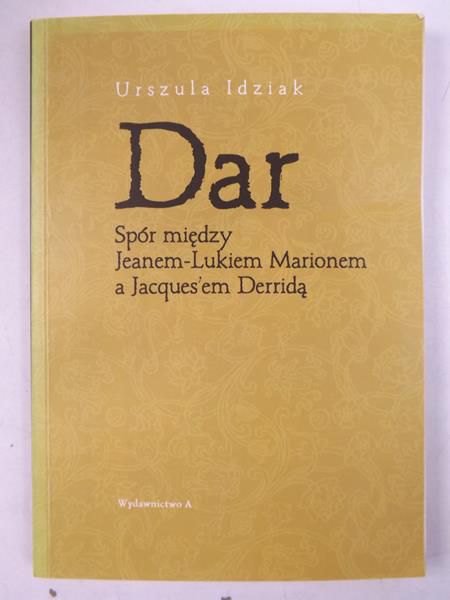 Dar. Spór między Jeanem-Lukiem Marionem a Jacques'em Derridą