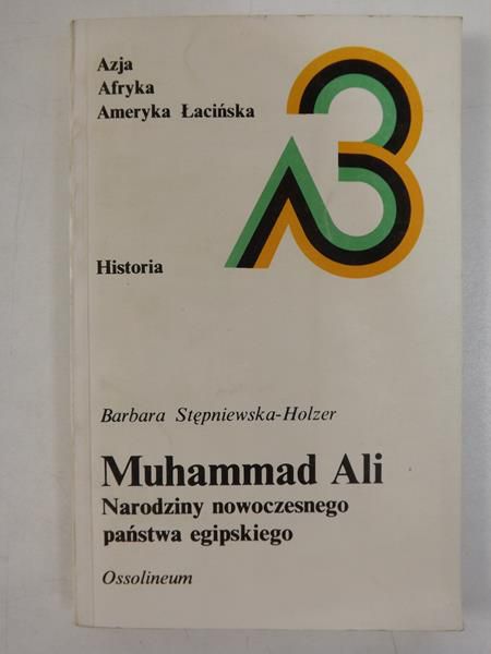 Muhammad Ali. Narodziny nowoczesnego państwa egipskiego