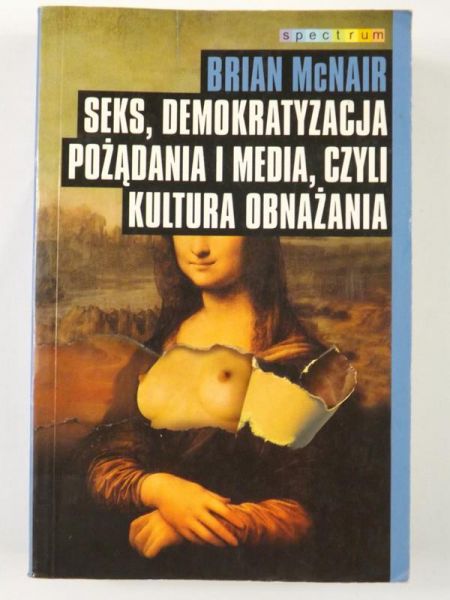 Seks, demokratyzacja pożądania i media, czyli kultura obnażania
