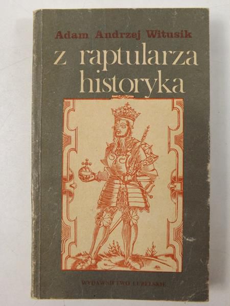 Z raptularza historyka