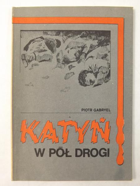 Gabryel Piotr - Katyń w pól drogi