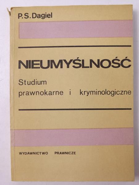 Nieumyślność. Studium prawnokarne i kryminologiczne